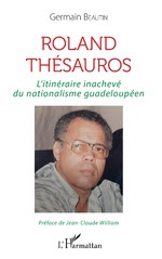 ROLAND THÉSAUROS  L’itinéraire inachevé du nationalisme guadeloupéen