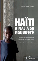 HAÏTI A MAL À SA PAUVRETÉ  Impression diagnostique de l’échec du projet Haïti