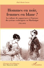 HOMMES EN NOIR, FEMMES EN BLANC ?  La culture des apparences à l’épreuve du système esclavagiste en Martinique – (1765-1848)