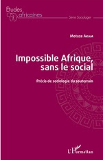IMPOSSIBLE AFRIQUE, SANS LE SOCIAL  Précis de sociologie du souterrain