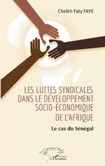 LES LUTTES SYNDICALES DANS LE DÉVELOPPEMENT SOCIO-ÉCONOMIQUE DE L’AFRIQUE  Le cas du sénégal