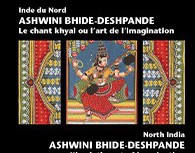 Ashwini Bhide-Deshpande Le chant khyāl ou l’art de l’imagination Ashwini Bhide-Deshpande Le chant khyāl ou l’art de l’imagination