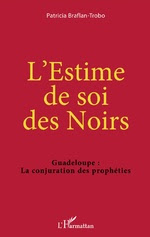 L’ESTIME DE SOI DES NOIRS  Guadeloupe : La conjuration des prophéties