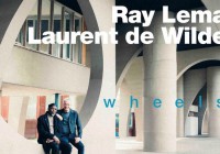 Ray LEMA & Laurent DE WILDE   présentent  » WHEELS »   -duo piano-