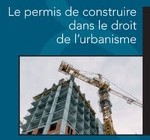 Le permis de construire dans le droit de l’urbanisme