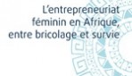 L’entrepreneuriat féminin en Afrique, entre bricolage et survie