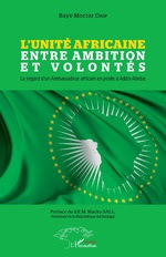 L’Unité Africaine entre ambition et volontés