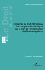 L&rsquo;influence du droit international des changements climatiques sur le droit de l&rsquo;environnement de l&rsquo;Union européenne